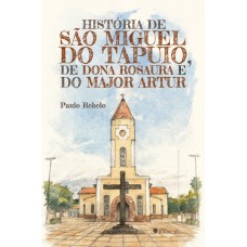 História De São Miguel Do Tapuio, De Dona Rosaura E Do Major Artur