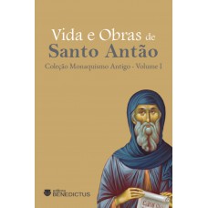 Vida E Obras De Santo Antão - Coleção Monaquismo Antigo - Vol I