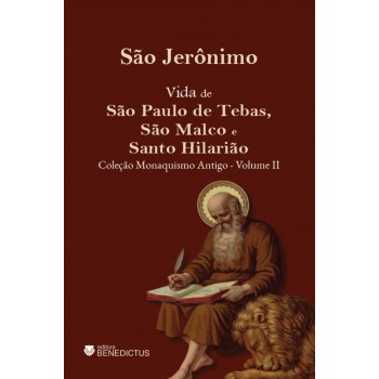Vida De São Paulo De Tebas, São Malco E Santo Hilarião - Coleção Monaquismo Antigo - Vol Ii
