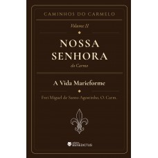 A Vida Marieforme - Coleção Caminhos Do Carmelo - Vol. Ii