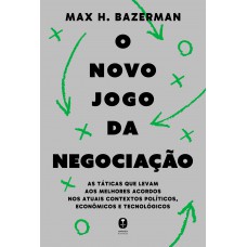 O Novo Jogo Da Negociação: As Táticas Que Levam Aos Melhores Acordos Nos Atuais Contextos Políticos, Econômicos E Tecnológicos O Novo Jogo Da Negociação: As Táticas Que Levam Aos Melhores Acordos Nos Atuais Contextos Políticos, Econômicos E Tecnológicos