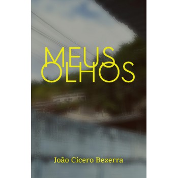 Meus Olhos: (ou De Medo E Cuidado)