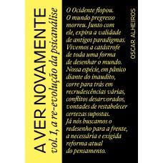 A Ver Novamente Vol. 1, A Re-evolução Da Psicanálise