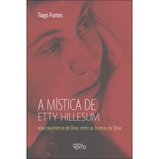 A Mística De Etty Hillesum: Uma Experiência De Deus Entre As Brumas Da Shoá