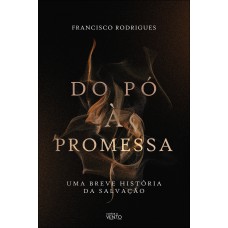Do P- à Promessa: Uma Breve Hist-ria Da Salvação