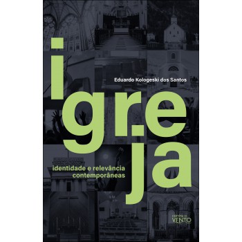 Igreja: Identidade E Relevância Contemporâneas