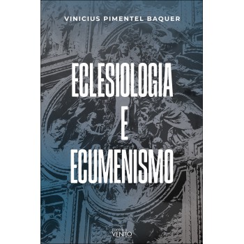 Eclesiologia E Ecumenismo: A Eclesiologia Ecumênica De E 2,11-22