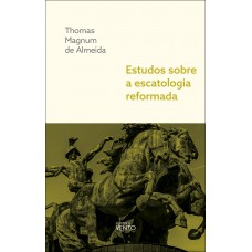Estudos Sobre A Escatologia Reormada