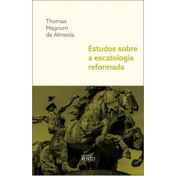 Estudos Sobre A Escatologia Reormada