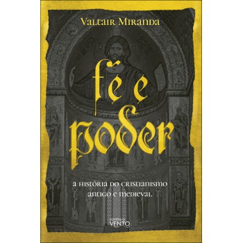 é E Poder: A Hist-ria Do Cristianismo Antigo E Medieval