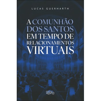 A Comunhão Dos Santos Em Tempo De Relacionamentos Virtuais