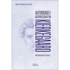 Autoridade E Autenticidade Em Kierkegaard: Um Paradoxo Religioso