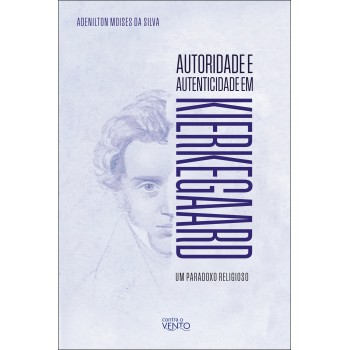 Autoridade E Autenticidade Em Kierkegaard: Um Paradoxo Religioso