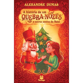 A História De Um Quebra-nozes E Outros Contos De Natal