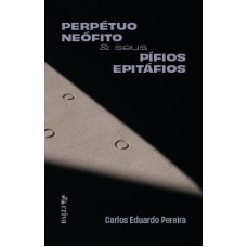 Perpétuo Neófito & Seus Pífios Epitáfios