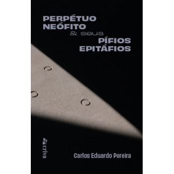 Perpétuo Neófito & Seus Pífios Epitáfios