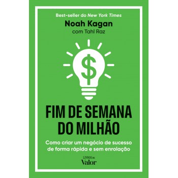 Im De Semana Do Milhão: Como Criar Um Neg-cio De Sucesso E De Orma Rápida E Sem Enrolação