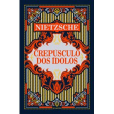 O Crepúsculo Dos ídolos - Nietzsche | Luxo Capa Dura