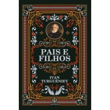 Pais E Filhos - Ivan Turguêniev | Luxo Capa Dura