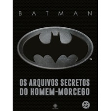 Batman: Os Arquivos Secretos Do Homem-morcego - Matthew K. Manning | Luxo Capa Dura