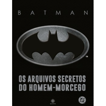 Batman: Os Arquivos Secretos Do Homem-morcego - Matthew K. Manning | Luxo Capa Dura