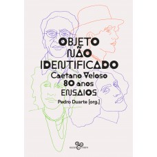 Objeto Não Identificado: Caetano Veloso 80 Anos - Ensaios