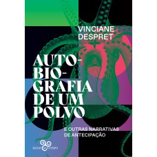 Autobiografia De Um Polvo: E Outras Narrativas De Antecipação