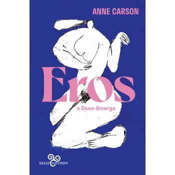 Eros, O Doce-amargo: Um Ensaio