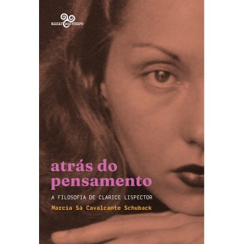 Atrás Do Pensamento: A Filosofia De Clarice Lispector