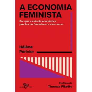 A Economia Feminista: Por Que A Ciência Econômica Precisa Do Feminismo E Vice-versa