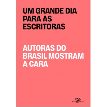 Um Grande Dia para as Escritoras: Autoras do Brasil mostram a cara