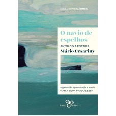 O Navio De Espelhos: Antologia Poética