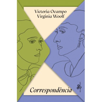 Victoria Ocampo & Virginia Woolf - Correspondência