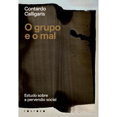 O GRUPO E O MAL.: ESTUDO SOBRE A PERVERSÃO SOCIAL