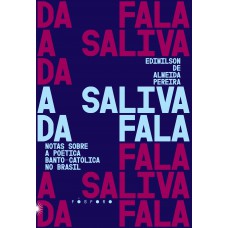 A Saliva Da Fala: Notas Sobre A Poética Banto-católica No Brasil