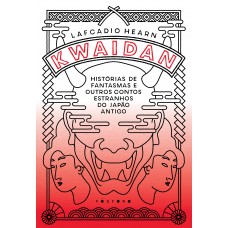 Kwaidan: Histórias De Fantasmas E Outros Contos Estranhos Do Japão Antigo