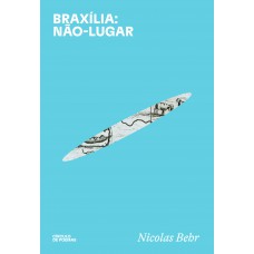 Braxília: Não Lugar