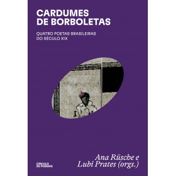 Cardumes De Borboletas: Quatro Poetas Brasileiras Do Século Xix