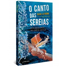 O Canto Das Sereias: Dois Brasileiros Na Grécia Antiga