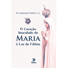 O Coração Imaculado De Maria à Luz De Fátima