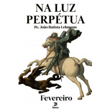 Na Luz Perpétua - Fevereiro