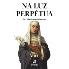 Na Luz Perpétua - Abril