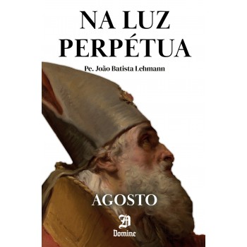 Na Luz Perpétua - Agosto