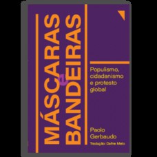 Máscaras E Bandeiras: Populismo, Cidadanismo E Protesto Global