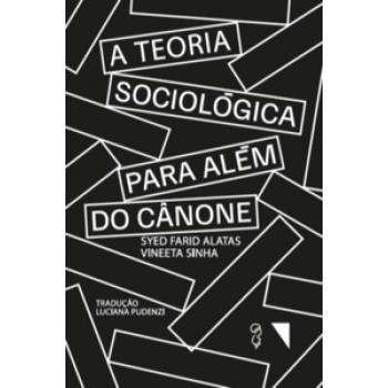 A Teoria Sociológica Para Além Do Cânone