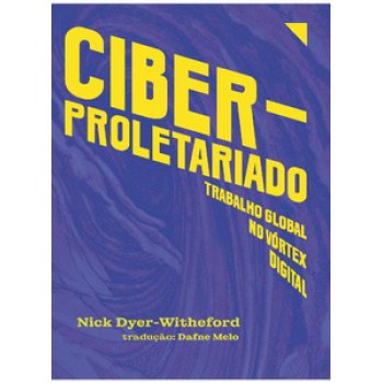 Ciberproletariado: Trabalho Global No Vórtex Digital