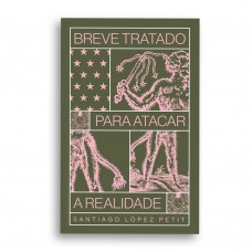 Breve Tratado Para Atacar A Realidade