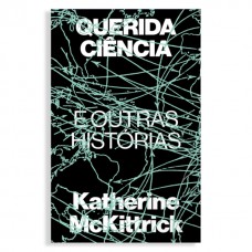 Querida Ciência E Outras Histórias