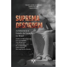 Suprema Desordem: Juristocracia E Estado De Exceção No Brasil