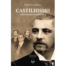 Castilhismo: Uma Filosofia Da República